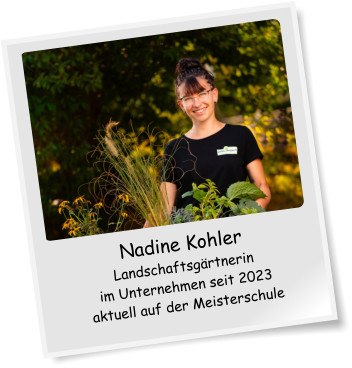 Nadine Kohler Landschaftsgrtnerin im Unternehmen seit 2023 aktuell auf der Meisterschule