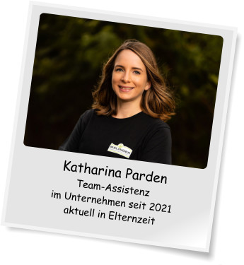 Katharina Parden Team-Assistenz im Unternehmen seit 2021 aktuell in Elternzeit
