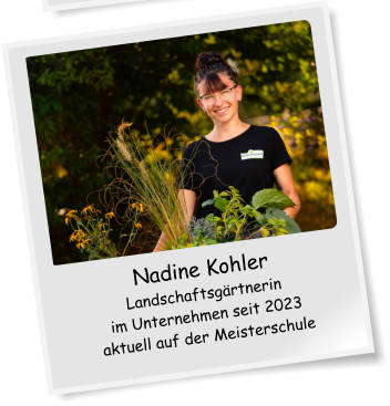 Nadine Kohler Landschaftsgrtnerin im Unternehmen seit 2023 aktuell auf der Meisterschule