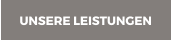 UNSERE LEISTUNGEN